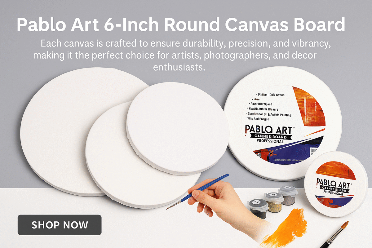 Realistic banner featuring Pablo Art 6-Inch Round Canvas Boards with a hand painting, paint containers, and product packaging, promoting durable and vibrant canvas for artists and decor use.